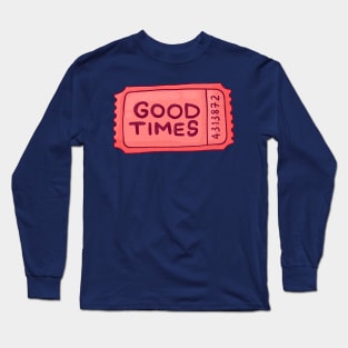 Good Times Ticket Long Sleeve T-Shirt